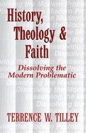 History, Theology, and Faith: Dissolving the Modern Problematic