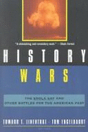 History Wars: The Enola Gay and Other Battles for the American Past - Linenthal, Edward Tabor (Editor), and Engelhardt, Tom (Editor), and Englehardt, Tom (Editor)