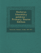 Historya Literatury Polskiej - Primary Source Edition