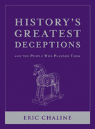 History's Greatest Deceptions and the People Who Planned Them