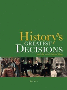 History's Greatest Decisions: And the People Who Made Them