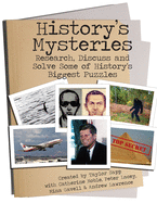 History's Mysteries: Research, Discuss and Solve some of History's Biggest Puzzles