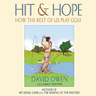 Hit and Hope: How the Rest of Us Play Golf