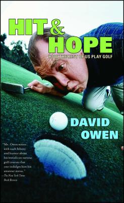 Hit & Hope: How the Rest of Us Play Golf - Owen, David