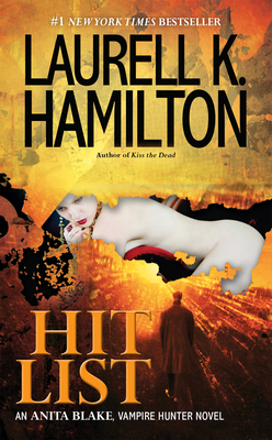 Hit List: An Anita Blake, Vampire Hunter Novel - Hamilton, Laurell K