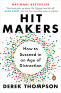 Hit Makers: How to Succeed in an Age of Distraction