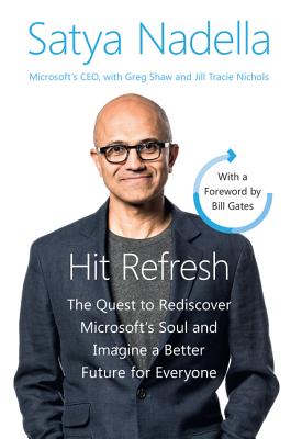 Hit Refresh Intl: The Quest to Rediscover Microsoft's Soul and Imagine a Better Future for Everyone - Nadella, Satya, and Shaw, Greg, and Nichols, Jill Tracie
