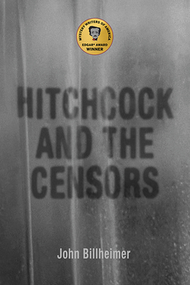 Hitchcock and the Censors - Billheimer, John