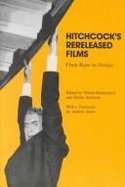 Hitchcock's Rereleased Films: From Rope to Vertigo - Raubicheck, Walter (Editor), and Srebnick, Walter (Editor), and Sarris, Andrew X (Designer)