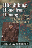 Hitchhiking Home from Danang: A Memoir of Vietnam, PTSD and Reclamation