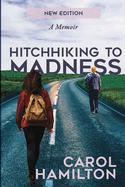 Hitchhiking to Madness: A Memoir