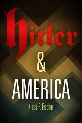 Hitler & America - Fischer, Klaus P