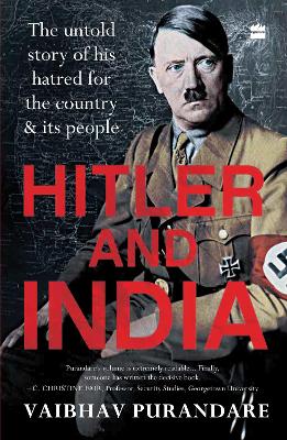 Hitler And India: The Untold Story of his Hatred for the Country and its People - Purandare, Vaibhav