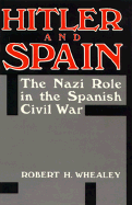 Hitler and Spain - Whealey, Rob, and Whealey, Robert H