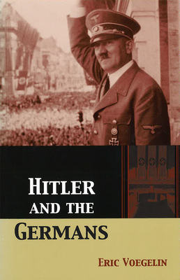 Hitler and the Germans: Volume 1 - Voegelin, Eric, and Clemens, Detlev (Translated by), and Purcell, Brendan (Translated by)