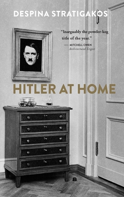 Hitler at Home - Stratigakos, Despina