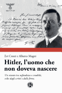 Hitler, l'Uomo Che Non Doveva Nascere