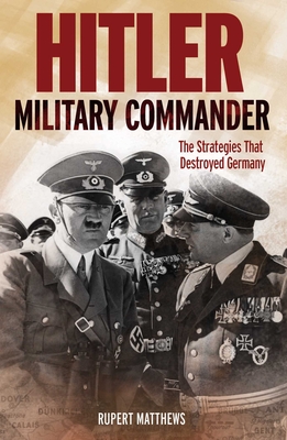 Hitler: Military Commander - Matthews, Rupert