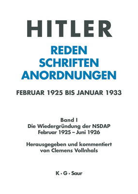 Hitler. Reden, Schriften, Anordnungen, Band I, Die Wiedergr?ndung der NSDAP Februar 1925 - Juni 1926 - Vollnhals, Clemens (Editor)
