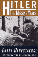 Hitler: The Missing Years - Hanfstaengl, Ernst, and Toland, John (Designer)