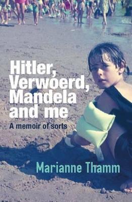 Hitler, Verwoerd, Mandela and me - Thamm, Marianne