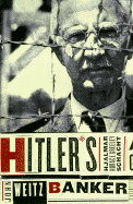 Hitler's Banker: Hjalmar Horace Greeley Schacht - Weitz, John