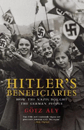 Hitler's Beneficiaries: Plunder, Racial War, and the Nazi Welfare State