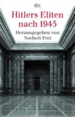 Hitlers Eliten Nach 1945 - Frei, Norbert (Editor)