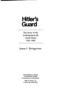 Hitler's Guard: The Story of Leibstandarte SS Adolf Hitler, 1933-1945