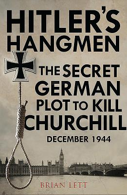 Hitler's Hangmen: The Plot to Kill Churchill - Lett, Brian