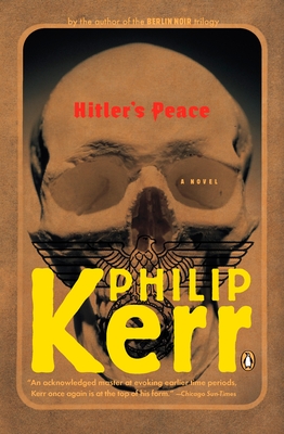 Hitler's Peace: A Novel of the Second World War - Kerr, Philip