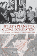 Hitler's Plans for Global Domination: Nazi Architecture and Ultimate War Aims