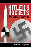 Hitler's Rockets: the Story of the V-2s