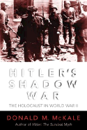 Hitler's Shadow War: The Holocaust and World War II