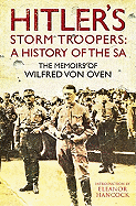Hitler's Storm Troopers: a History of the SA: the Memoirs of Wilfred Von Oven