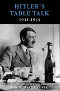 Hitler's Table Talk: His Private Conversations, 1941-44 - Hitler, Adolf, and Bormann, Martin, and Genoud, Francois (Volume editor)
