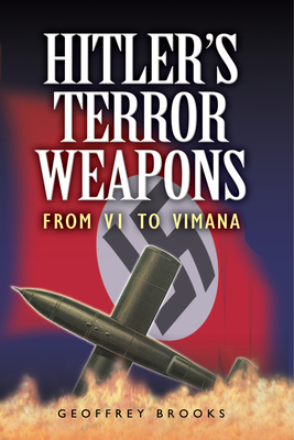 Hitler's Terror Weapons: From V1 to Vimana - Brooks, Geoffrey