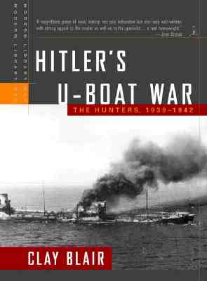 Hitler's U-Boat War: The Hunters, 1939-1942 - Blair, Clay, Jr.