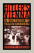 Hitler's Vienna: A Dictator's Apprenticeship