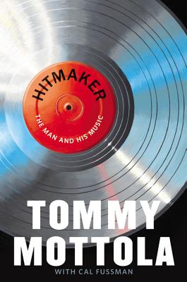 Hitmaker: The Man and His Music - Mottola, Tommy, and Fussman, Cal