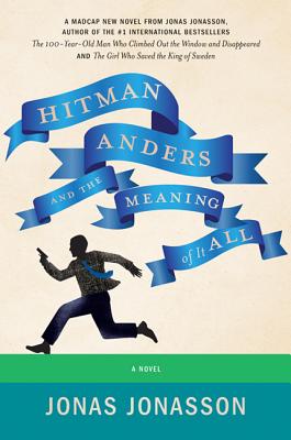 Hitman Anders and the Meaning of It All - Jonasson, Jonas, and Willson-Broyles, Rachel