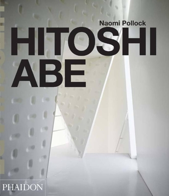 Hitoshi Abe - Grootens, Joost (Designer), and Pollock, Naomi, and Hitoshi Abe Architect