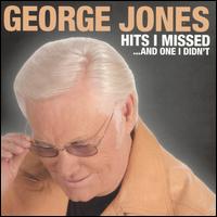 Hits I Missed...And One I Didn't - George Jones