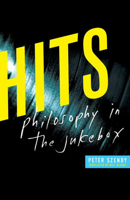 Hits: Philosophy in the Jukebox - Szendy, Peter, and Bishop, Will (Translated by)