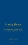 Hitting Home: Feminist Ethics, Women's Work, and the Betrayal of Family Values