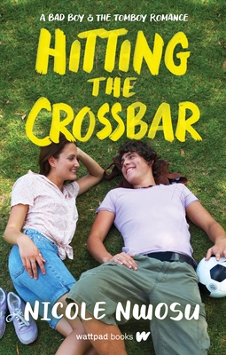 Hitting the Crossbar: A Bad Boy and the Tomboy Romance - Nwosu, Nicole