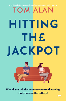 Hitting the Jackpot: A brilliantly funny comedy perfect for fans of Nick Hornby - Alan, Tom