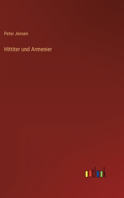 Hittiter und Armenier - Jensen, Peter