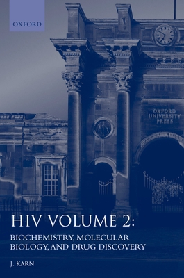 HIV: A Practical Approachvolume 2: Biochemistry, Molecular Biology, and Drug Discovery - Karn, Jonathan (Editor)