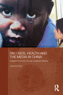 HIV/AIDS, Health, and the Media in China: Imagined Immunity Through Racialized Disease